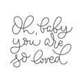 `Oh baby you are so loved ` inspirational lettering poster for baby shower, poster, greetng card etc.