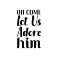 oh come let us adore him black letter quote
