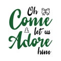 Oh come let us adore him typography t shirt design, marry christmas typhography Vol 1