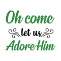 Oh come let us adore him typography t shirt design, marry christmas typhography Vol 2