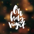 Oh holy night. Inspirational Christmas saying on dark bokeh background