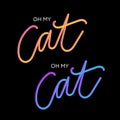 Oh my Cat 3D slogan modern Fashion Slogan for T-shirt graphic vector Print