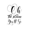 oh the places you\'ll go black letter quote