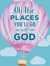 Oh The Places You`ll Go With God Royalty Free Stock Photo