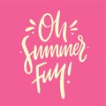 Oh summer Fun hand drawn vector lettering. Isolated on pink background Royalty Free Stock Photo