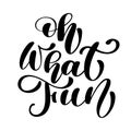 Oh what fun Christmas brush calligraphy isolated on white background. Paint brush illustration, quote for design Royalty Free Stock Photo