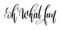 Oh what fun - hand lettering inscription text Royalty Free Stock Photo