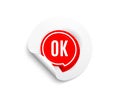 OK banner. Approved chat bubble sticker. Vector Royalty Free Stock Photo