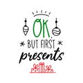Ok but first presents Christmas funny quote