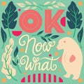 OK, now what, hand lettering typography modern poster design Royalty Free Stock Photo