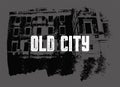 Old City typographic vintage poster design. Old house grunge scratched texture background. Retro vector illustration. Royalty Free Stock Photo