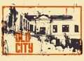 Old City typographic vintage poster design. Old house grunge scratched texture background. Retro illustration. Royalty Free Stock Photo