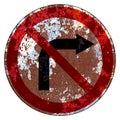 Old grunge EU road sign Prohibitory sign - Right turn prohibited Royalty Free Stock Photo