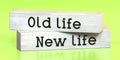 Old life, new life - words on wooden blocks Royalty Free Stock Photo