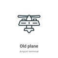 Old plane outline vector icon. Thin line black old plane icon, flat vector simple element illustration from editable airport Royalty Free Stock Photo