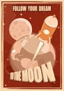 Old poster Rocket flying from planet earth into open space to the moon. Flights to the Moon and planets. Cartoon vector