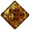 Old rusty American road sign - Bridge ices before road