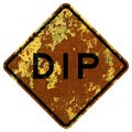 Old rusty American road sign - Dip