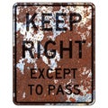 Old rusty American road sign - Keep right except to pass, Indiana