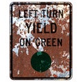 Old rusty American road sign - Left turn yield on green Royalty Free Stock Photo