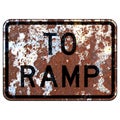 Old rusty American road sign - To ramp