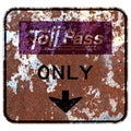 Old rusty American road sign - Toll road pass only