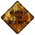 Old rusty American road sign - Warning, Look both ways, Nebraska