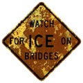 Old rusty American road sign - Watch for ice on bridges, Indiana and Texas as Watch for ice on bridge