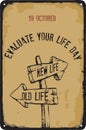 Vintage sign Evaluate Your Life Day
