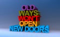 old ways won\'t open new doors on blue