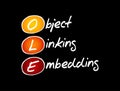 OLE - Object Linking and Embedding acronym