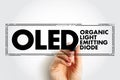 OLED Organic Light-Emitting Diode - in which the emissive layer is a film of organic compound that emits light in response to an