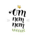 OM NOM NOM, cooking quote LETTERING