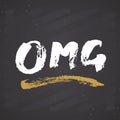 OMG lettering handwritten sign, Hand drawn grunge calligraphic text. Vector illustration on chalkboard background Royalty Free Stock Photo