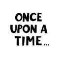 Once upon a time graphic lettering.