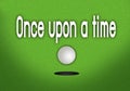 Once Upon A Time Putted Golfball Dropping into The Cup