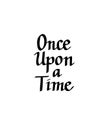 Once upon a time vector italic calligraphy design