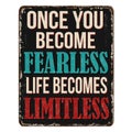 Once you become fearless life becomes limitless vintage rusty metal sign