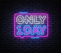Only One Day neon sign vector. One day sale Design template neon sign, light banner, nightly bright advertising, light Royalty Free Stock Photo