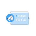 One day to go, Megaphone Label. Flat cartoon style. Modern vector illustration