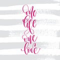 One life one love - hand lettering inscription text to valentines day