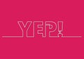 One line drawing of phrase - yep Royalty Free Stock Photo