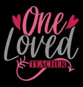 One Loved Teacher Typography Greeting Card, Valentine Day Gift Vector Art