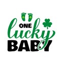 One lucky baby calligraphy hand lettering. Funny St. Patricks Day quote typography poster. Vector template for greeting