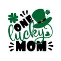 One lucky mom - saying for St Patrick`s Day, with hat, and clover. Royalty Free Stock Photo