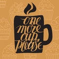 One more cup please. A vector image with a lettering and background cupcakes Royalty Free Stock Photo