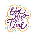 One step at a time. Hand drawn vector lettering motivation phrase. Cartoon style. Royalty Free Stock Photo