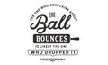 The one who complains about the way the ball bounces is likely Royalty Free Stock Photo