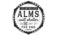 The one who gives ALMS will shelter in the day of the end