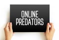 Online Predators - individuals who commit sexual abuse that takes place on the Internet, text concept on card Royalty Free Stock Photo